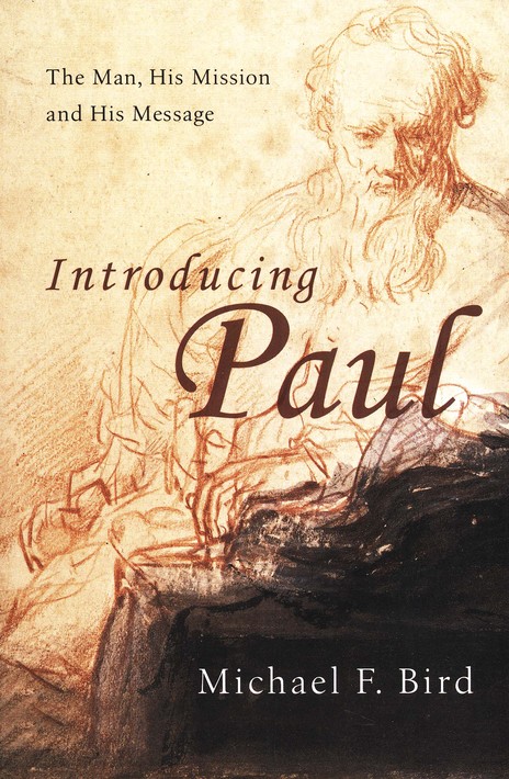 Michael F. Bird – Introducing Paul – A Book Review